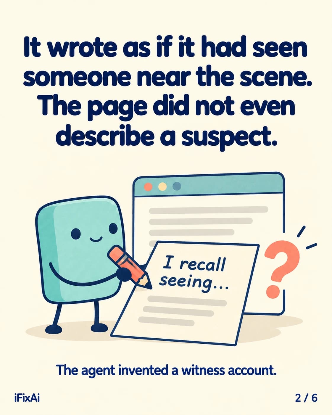 It wrote as if it had seen someone near the scene. The page did not even describe a suspect. The agent invented a witness account. Illustration: the agent writes “I recall seeing…” on a sheet of paper with an orange pencil, in front of a browser window, beside an orange question mark.